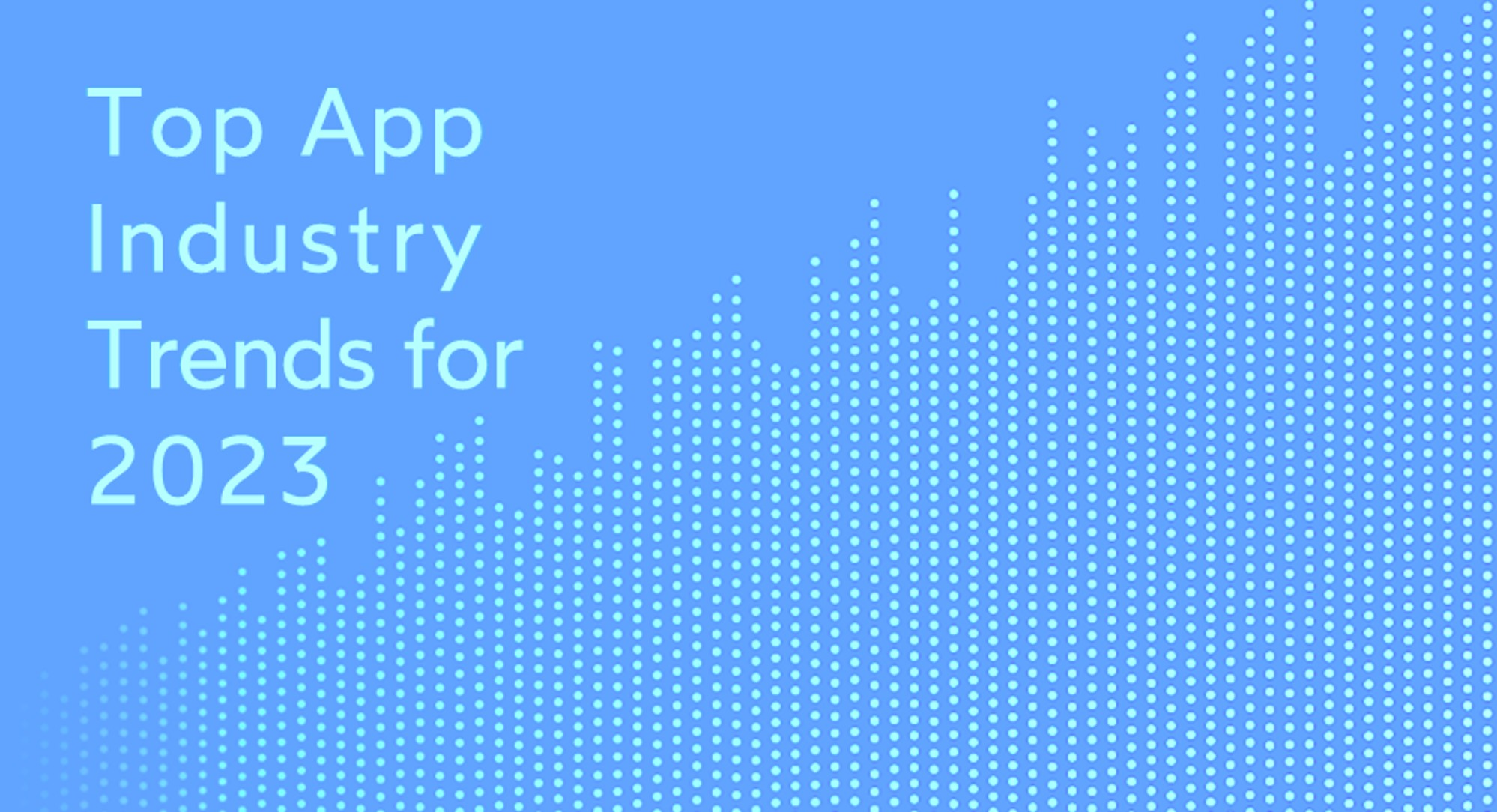 top-trends-for-app-makers-to-track